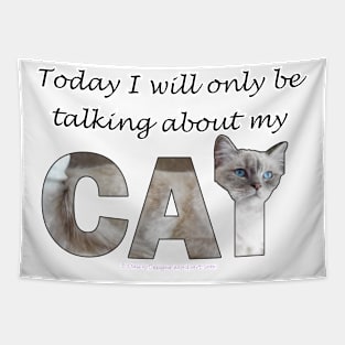 Today I will only be talking about my cat - white cat, siamese cat oil painting word art Tapestry