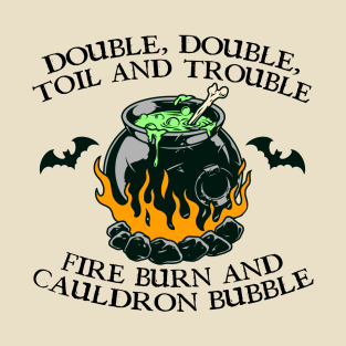 Double, Double, Toil and Trouble T-Shirt