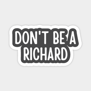 Don't Be a Richard Magnet