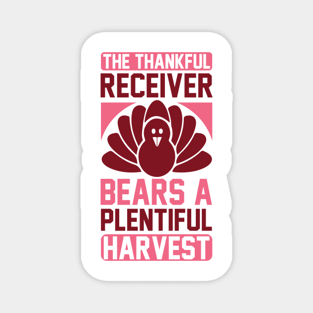 The Thankful Receiver Bears A Plentiful Harvest T Shirt For Women Men Magnet by Xamgi