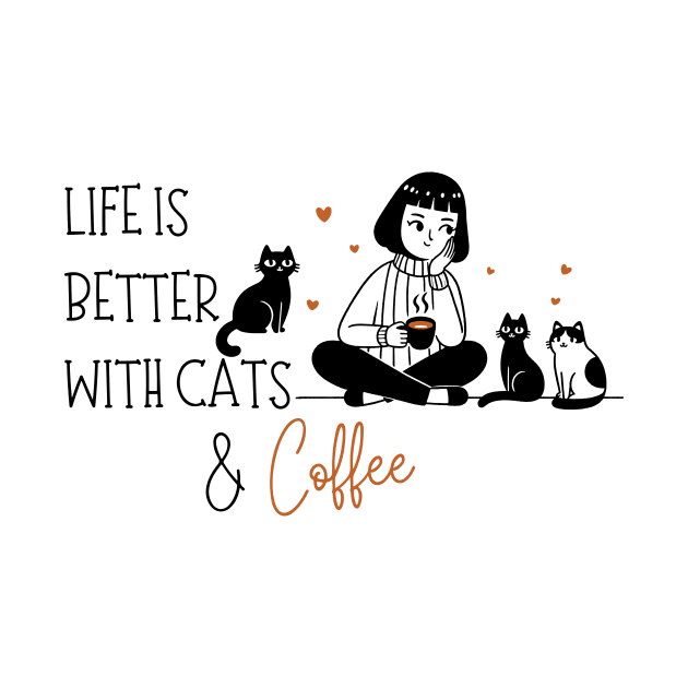 Life is Better with Cats and Coffee by KittenMe Designs