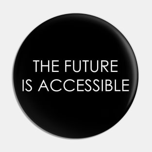 The Future is Accessible Pin