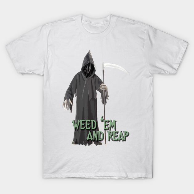 Gardening - The Grim Weeder - Weed 'em And Reap - Gardening - T-Shirt