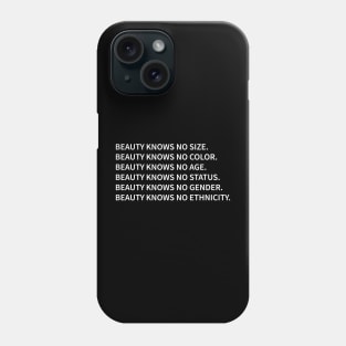 Beauty Knows No Size Color Age Status Gender Ethnicity Phone Case