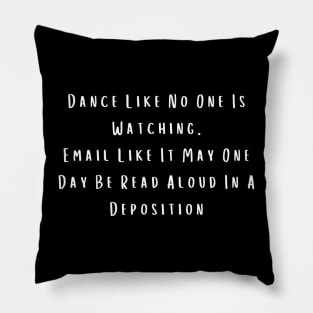 Sarcastic Dance Shirt "Email Like It's a Deposition" Tee, Casual Party Wear - Birthday Gift for Best Friend Pillow