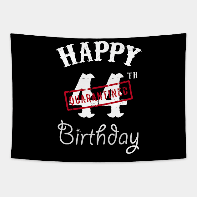 Happy 44th Quarantined Birthday Tapestry by kai_art_studios