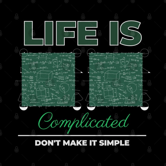 Life is Complicated don't make it simple by Hi Project