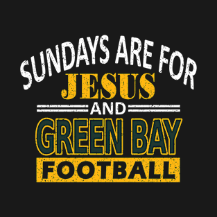 Green Bay Football Funny Sundays Are For Jesus and GB T-Shirt