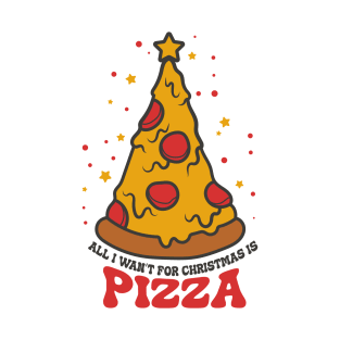 all i wan't for christmas is pizza T-Shirt