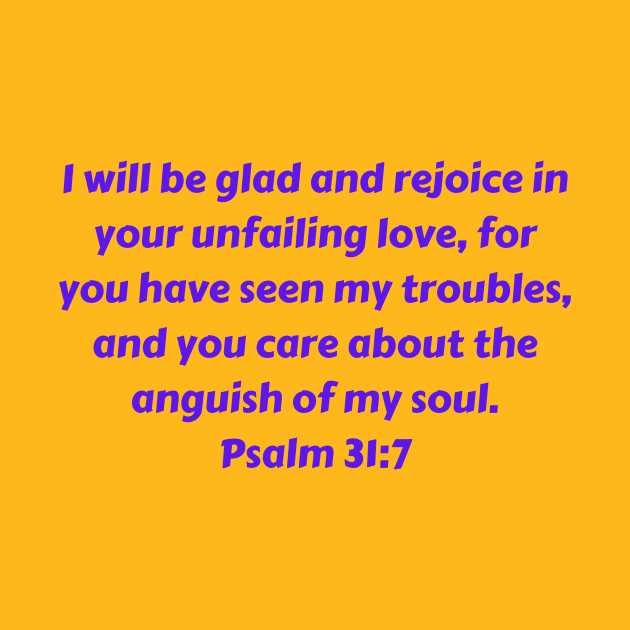 Bible Verse Psalm 31:7 by Prayingwarrior