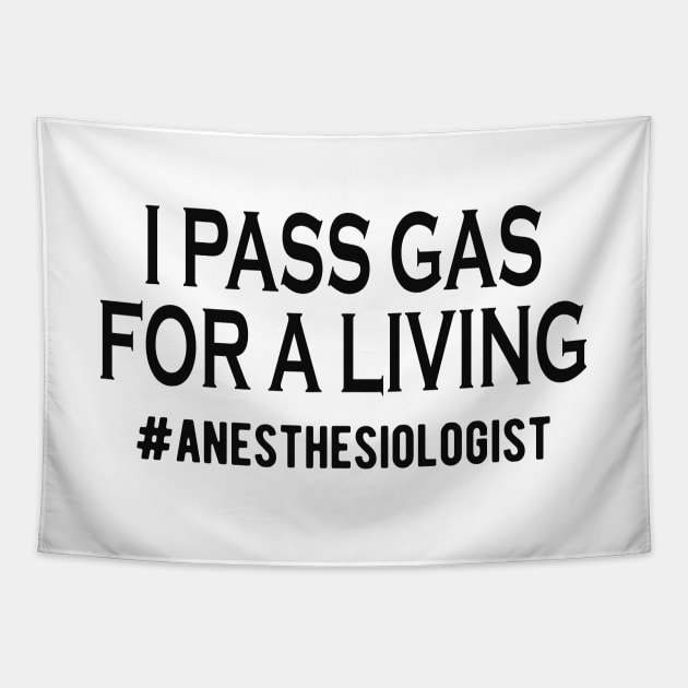 Anesthesiologist - I pass gas for a living Tapestry by KC Happy Shop