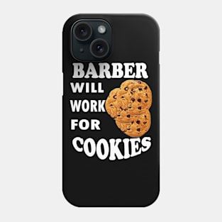 Barber Will Work for Cookies Phone Case