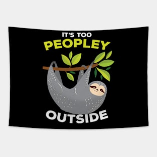It is Too Peopley Outside Sloth Tapestry