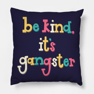 Be Kind, It's Gangster Pillow