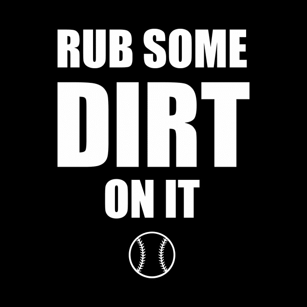 Rub Some Dirt On It by teesumi