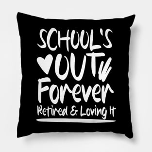 School's Out Forever Retired and Loving It Pillow