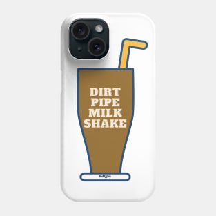 Dirt Pipe Milk Shake Phone Case