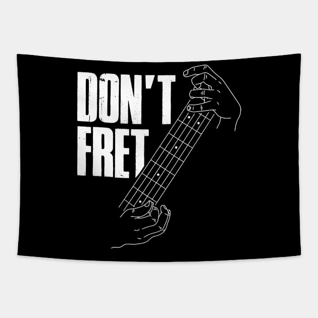 Dont Fret Funny Guitar Gift Tapestry by CatRobot