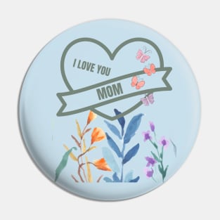 I Love You Mom Pin