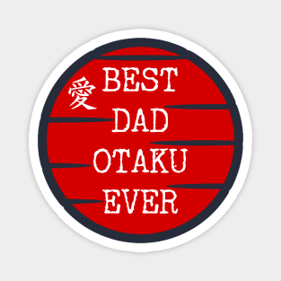 Best dad otaku ever Magnet