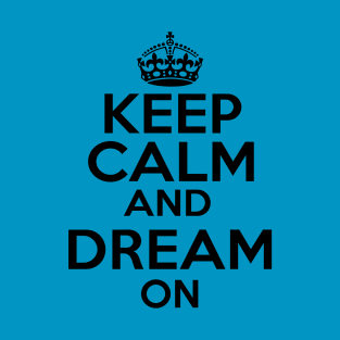 Keep Calm Dream On T-Shirt