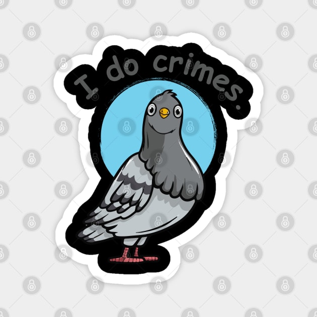 shocking pigeon says i do crimes- Magnet by zaiynabhw