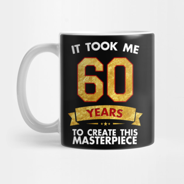 Funny 60 Years Old Joke Tee 60th Birthday Gag Gift Idea 60th Birthday Gift Idea Mug Teepublic