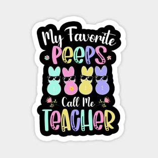 My Favorite Peep Call Me Teacher Shirt Happy Easter Day Magnet
