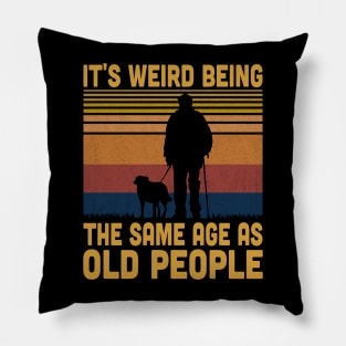 It's Weird Being The Same Age As Old People Retro Vintage Pillow