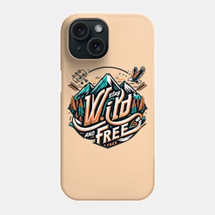 Stay Wild and Free Phone Case