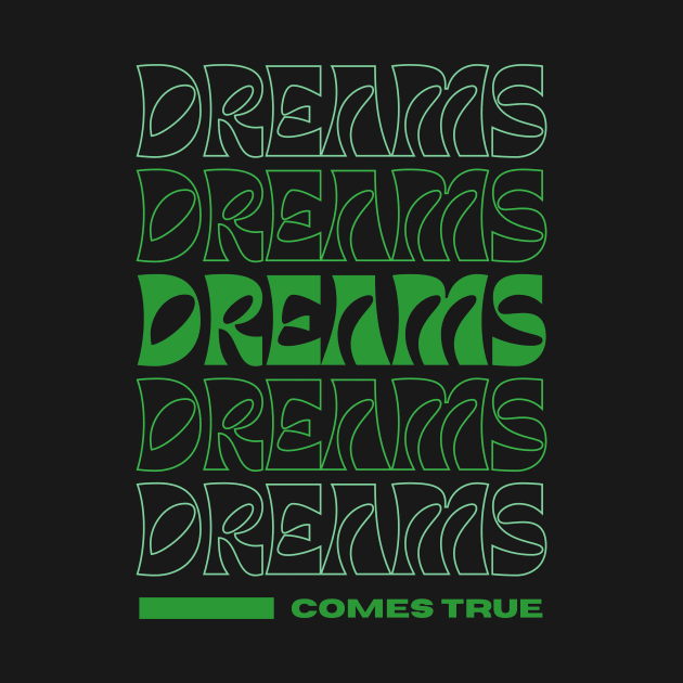 Dreams Comes True by Casual Wear Co.