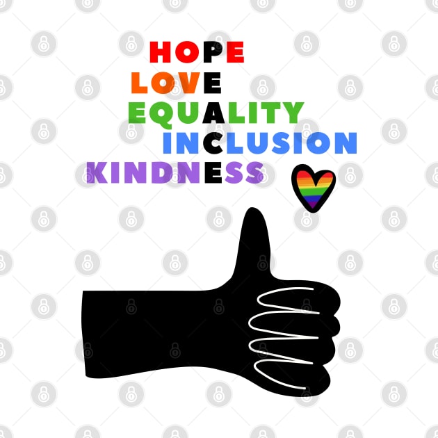 HOPE, LOVE, EQUALITY, INCLUSION, KINDNESS - PEACE by TJWDraws