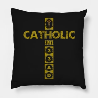 Catholic Since 33 AD Jesus Cross Crucifixion Pillow