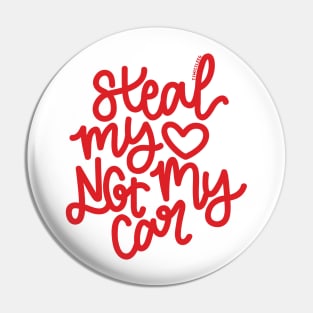 Steal My heart Not My Car - Red Pin