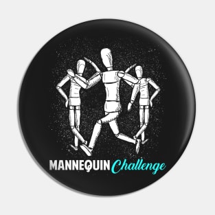 Mannequin Challenge Pin