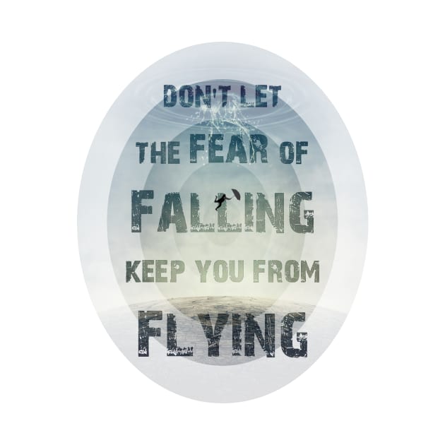 don't let the fear of falling keep you from flying by psychoshadow