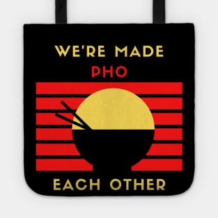 We are made pho each other Tote