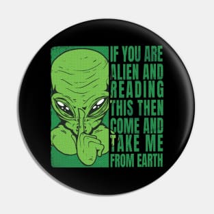 Funny green alien in human costume appeal quote, UFO outer space lover graphic, Men Women Pin