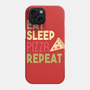 EAT SLEEP PIZZA REPEAT Phone Case