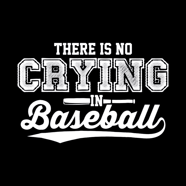 There Is No Crying In Baseball Love Baseball by Chicu