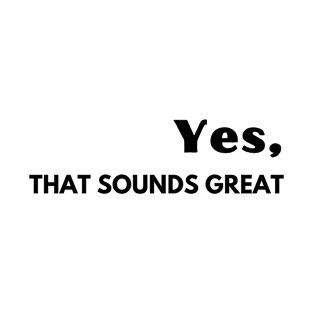 Yes, that sounds great! T-Shirt