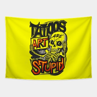 Tattoos Are Stupid Funny Tattooist Tattoo Artist Sarcastic Tapestry