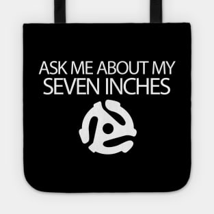 Ask Me About My Seven Inches Tote