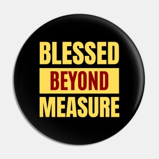 Blessed Beyond Measure | Christian Typography Pin