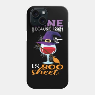 Wine because 2021 is Boo Sheet.. Halloween 2021 gift idea Phone Case