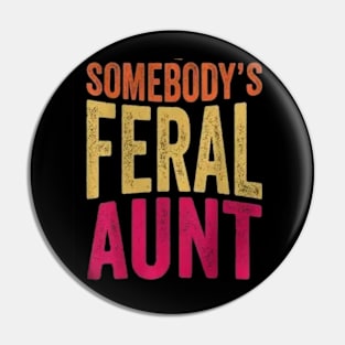 Somebody 's feral aunt Pin