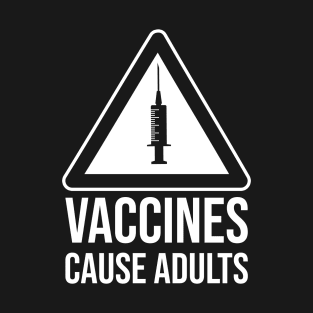 Vaccines cause adults T-Shirt