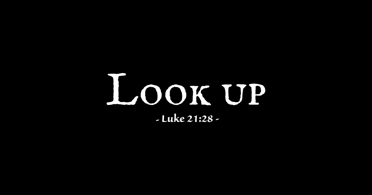 Look Up Your Redemption Draws Near Bible Verse Text Quotes