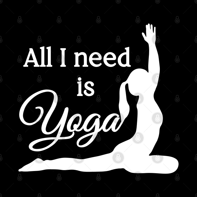 All I Need is Yoga | White | Black by Wintre2