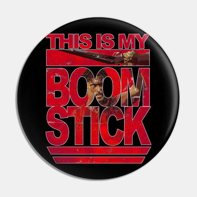 Evil Dead This is my BOOM STICK Pin by GoldenGear